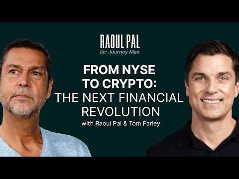 From NYSE to Crypto: The Next Financial Revolution | Raoul Pal The Journey Man with Tom Farley