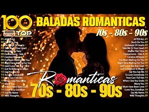 Las 100 Mejores Baladas Romanticas En Ingles De Los 80 90 Mix - Musica Romantica De Amor