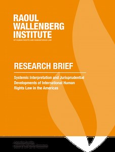 Systemic Interpretation of International Human Rights Law in the Jurisprudence of the Inter-American Court of Human Rights - The Raoul Wallenberg Institute of Human Rights and Humanitarian Law