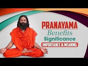 Amazing Benefits Of Doing Pranayama (प्राणायाम) Importance and Meaning | Swami Ramdev