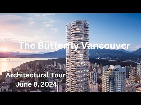 The Butterfly Vancouver, Architectural Tour on June 8th, 2024