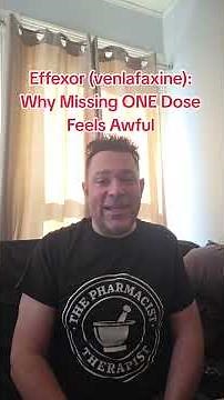 Why Missing Just A Dose of Effexor (venlafaxine) Can Make You Feel Awful