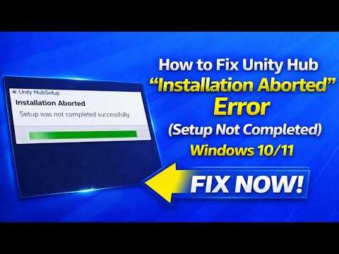 How to Fix Unity Hub “Installation Aborted” Error (Setup Not Completed) Windows 10/11