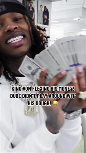 King Von Flexing His Money! Watch Him Show Off His Dough!