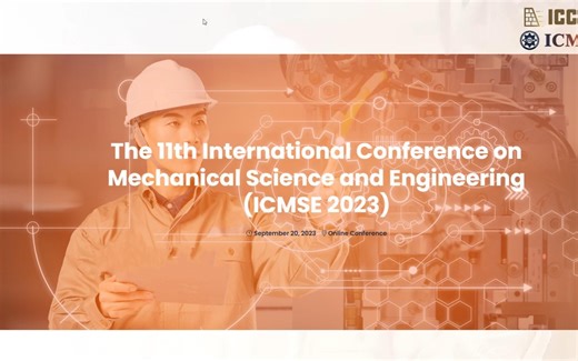 第十一届机械科学与工程国际会议(ICMSE 2023)暨土木工程与智能建筑国际会议(ICCEIC 2023)以在线会议的形式成功召开！