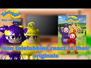 Non teletubbies react to their originals