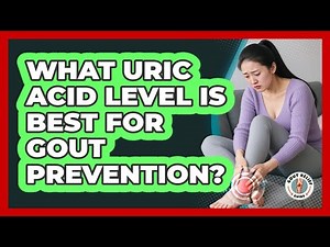 What Uric Acid Level Is Best For Gout Prevention?