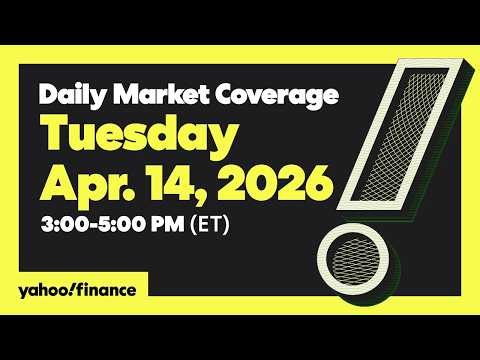 Daily Market Coverage Apr. 14, 2026 3PM-5PM (ET) | Yahoo Finance