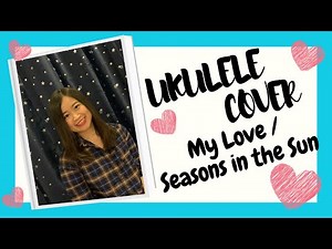 【跟我一起弹】#16 My Love & Seasons in the Sun (原唱：Westlife) | Ukulele Cover + Tutorial 乌克丽丽弹唱 + 教学 | EASY