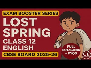 Lost Spring 😥Class 12 English | Detailed Explanation & PYQs | CBSE 2025-26 | Exam Booster Series