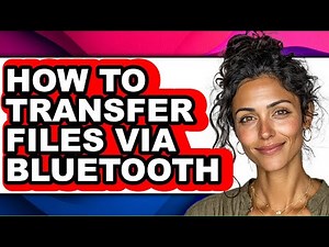 How to Transfer Files via Bluetooth - Full Guide