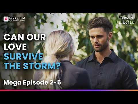 Ep 2-5 | Can our love find its way through the challenges? | Chosen by Fate Rejected by Alpha