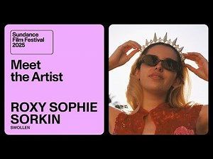 Meet the Artist 2025: Roxy Sophie Sorkin on “Swollen”