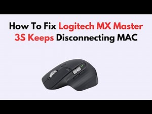 How To Fix Logitech MX Master 3S Keeps Disconnecting MAC