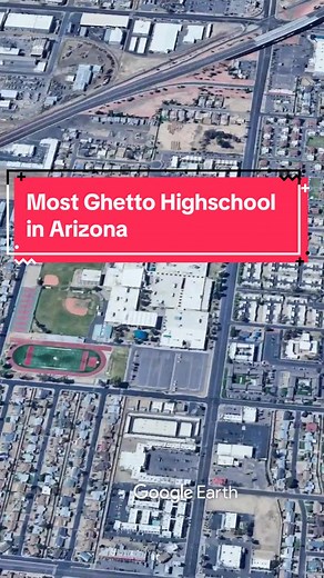What are the MOST GHETTO highschools in Arizona? #googleearth #geography