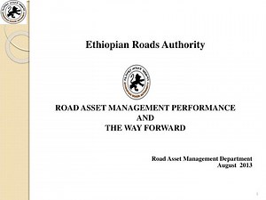 Ethiopian Roads Authority ROAD ASSET MANAGEMENT PERFORMANCE AND THE WAY FORWARD - SlideServe