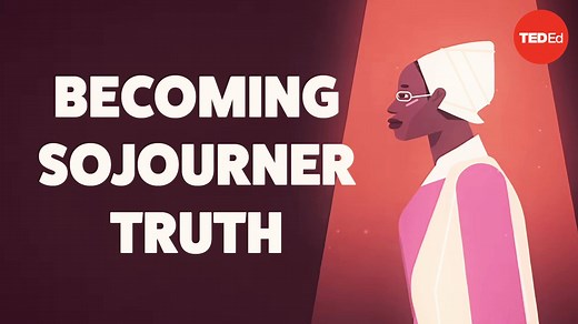 Get to know the story of Sojourner Truth and how she became one of the most powerful voices of the 19th century: | TED-Ed