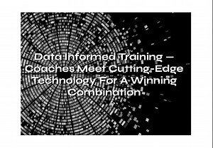 Data Informed Training — Coaches Meet Cutting-Edge Technology For A Winning Combination