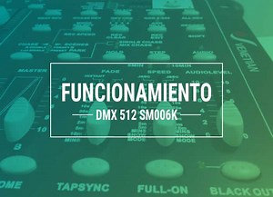 Cómo funciona la consola DMX 512 SM006K