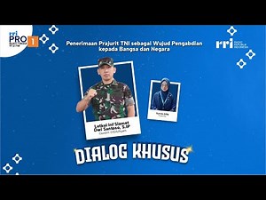 DIALOG KHUSUS : "Penerimaan Prajurit TNI sebagai Wujud Pengabdian kepada Bangsa dan Negara"