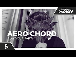 Aero Chord - Play Your Part [Monstercat Official Music Video]