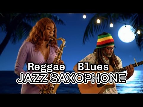 Jazz Sax –Reggae fussion Ultimate Chill Instrumental for Relaxation