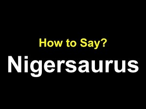 How to Pronounce Nigersaurus