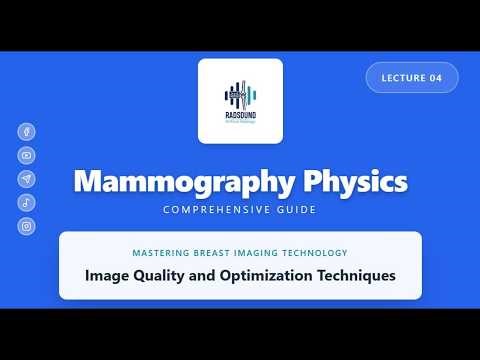 Lecture 4 - Mammography | Image Quality and Optimization Techniques