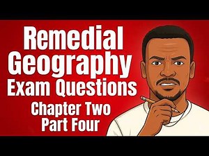 Remedial Geography Exam Questions Chapter Two Part Four