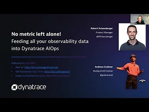 Performance Clinic - No metric left alone: Feeding all your observability data into Dynatrace AIOps