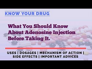 Adenosine Injection: Uses, Dosage, Mechanism of Action, Side Effects, and Advices