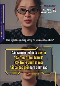 Dàn cameo nghìn tỏi làm đạo diễn phim rác trong Đại Tiệc Trăng Máu 8