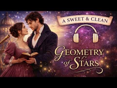 The Geometry of Stars — Full Audiobook | A Sweet Romance of A Lady of Numbers & A Viscount of Ships