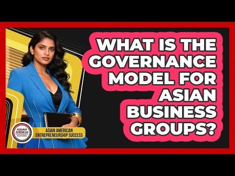 What Is the Governance Model for Asian Business Groups?