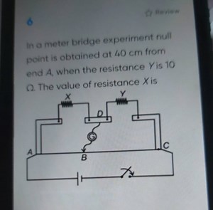 ReviewIn a meter bridge experiment null point is obtained at ... | Filo