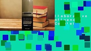 Full version Collaborative Leadership: Six Influences That Matter Most Complete