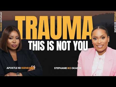 How Trauma Opens Doors to Demonic Influence | Apostle Isi Igenegba | Stephanie Ike Okafor #faith