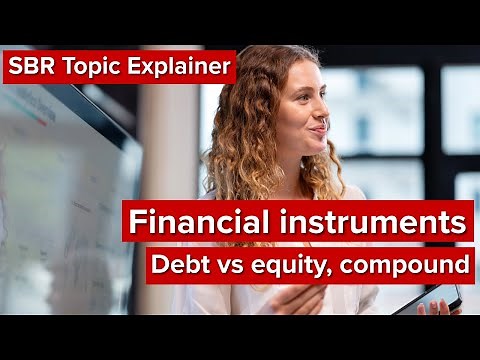 SBR Topic Explainer: Financial instruments - Debt Vs Equity, Compound