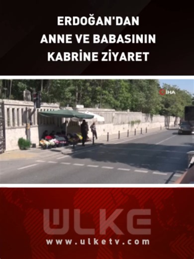 Erdoğan'dan Anne ve Babasının Kabrine Ziyaret | anne
