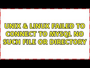 Unix & Linux: Failed to connect to MySQL: No such file or directory