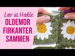 LÆR AT HÆKLE OLDEMORFIRKANTER SAMMEN | Trin for Trin