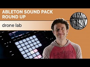 Ableton Drone Lab Sound Pack Round Up