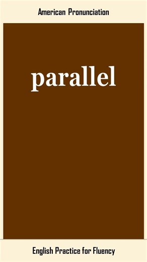 parallel, How to Say or Pronounce PARALLEL in American, British English, Pronunciation