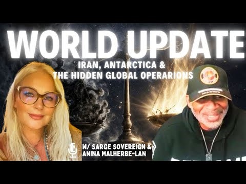 WORLD UPDATE: Iran Escalation, Antarctica, StarGates & Hidden Global Operations, w/ Sarge &Anina