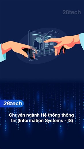 Chuyên ngành Hệ thống thông tin - Information System. #28tech | 28Tech