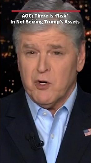 AOC argues there is ‘risk’ in not snatching Trump's assets