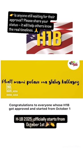 Nris_Adda on Instagram: "whoever got their H-1B approvals this year — your official start date is from October 1st 🎉. Wishing you all the best in this new journey. For those who are still waiting on USCIS decisions, please share your status and experience so others in the same situation can understand the timelines better 🙏. — NRIs_Adda"