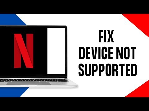 How To Fix Netflix The Device Is Not Supported