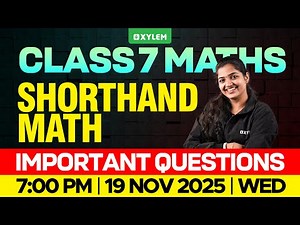 Class 7 Mathematics | Shorthand math - Important Questions | Xylem Class 7