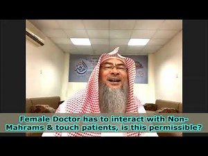 Female Doctor has to interact with non mahrams & touch male patients, is it permissible Assimalhakee